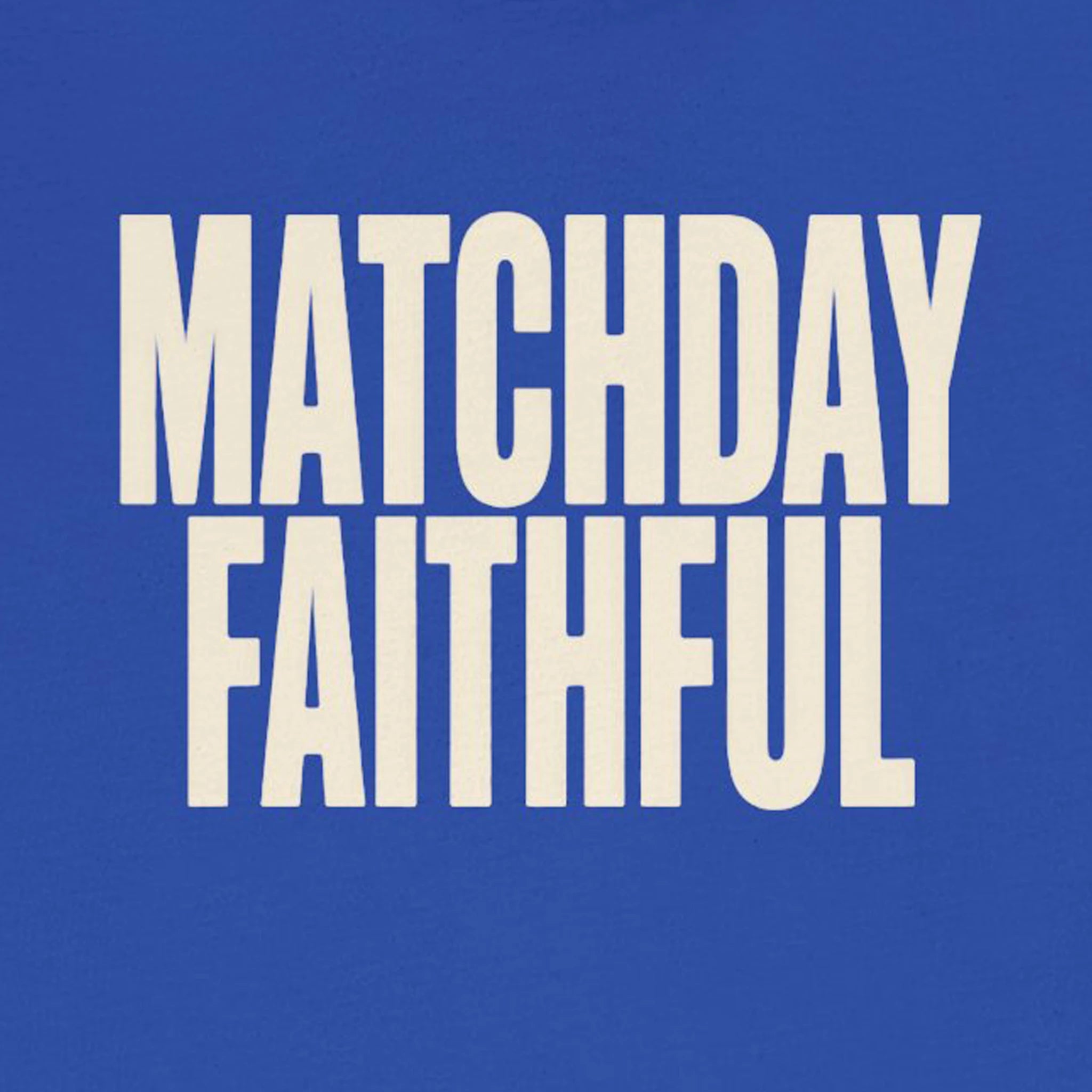 Blue background with 'MATCHDAY FAITHFUL' text in white