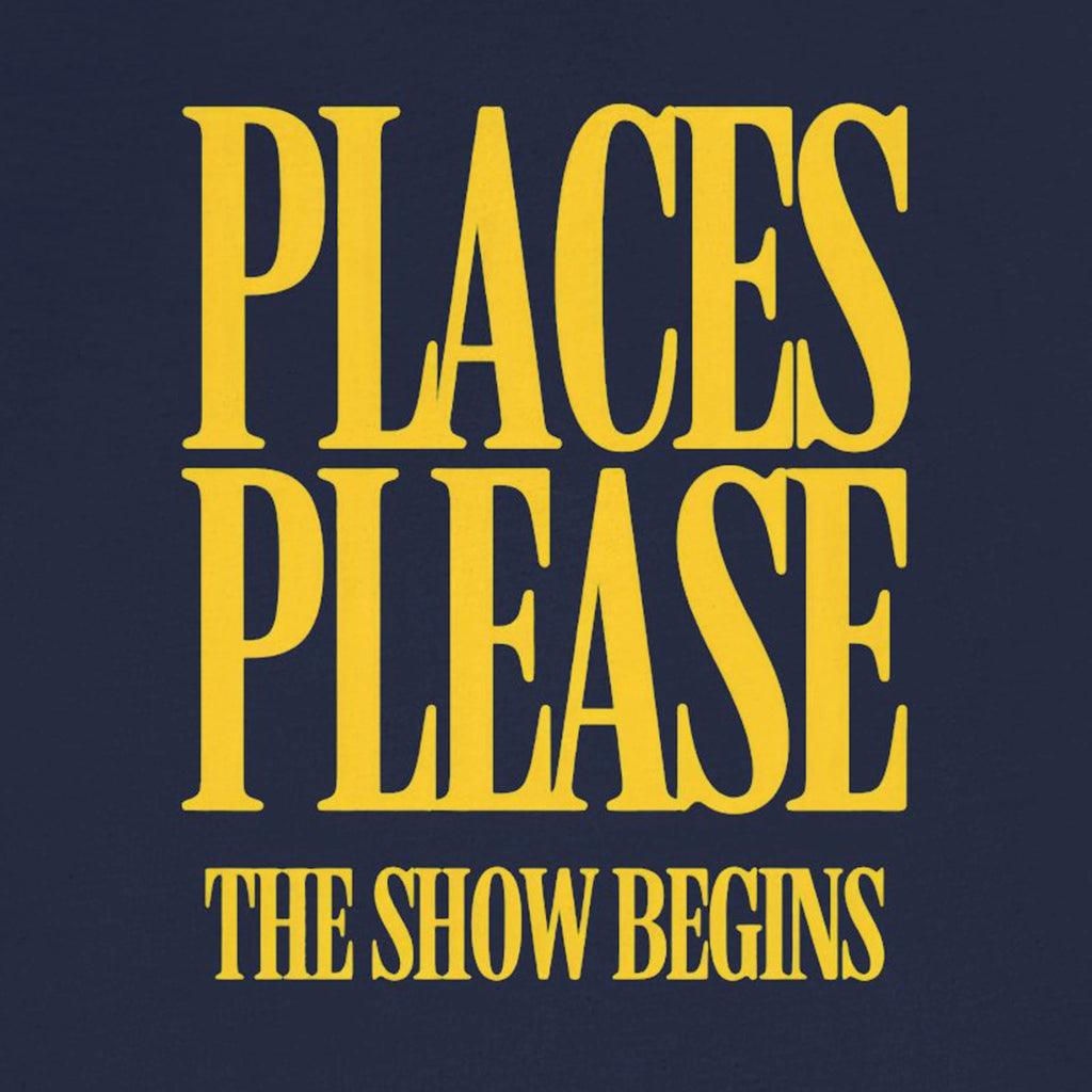 Text 'PLACES PLEASE THE SHOW BEGINS' in yellow on a dark blue background