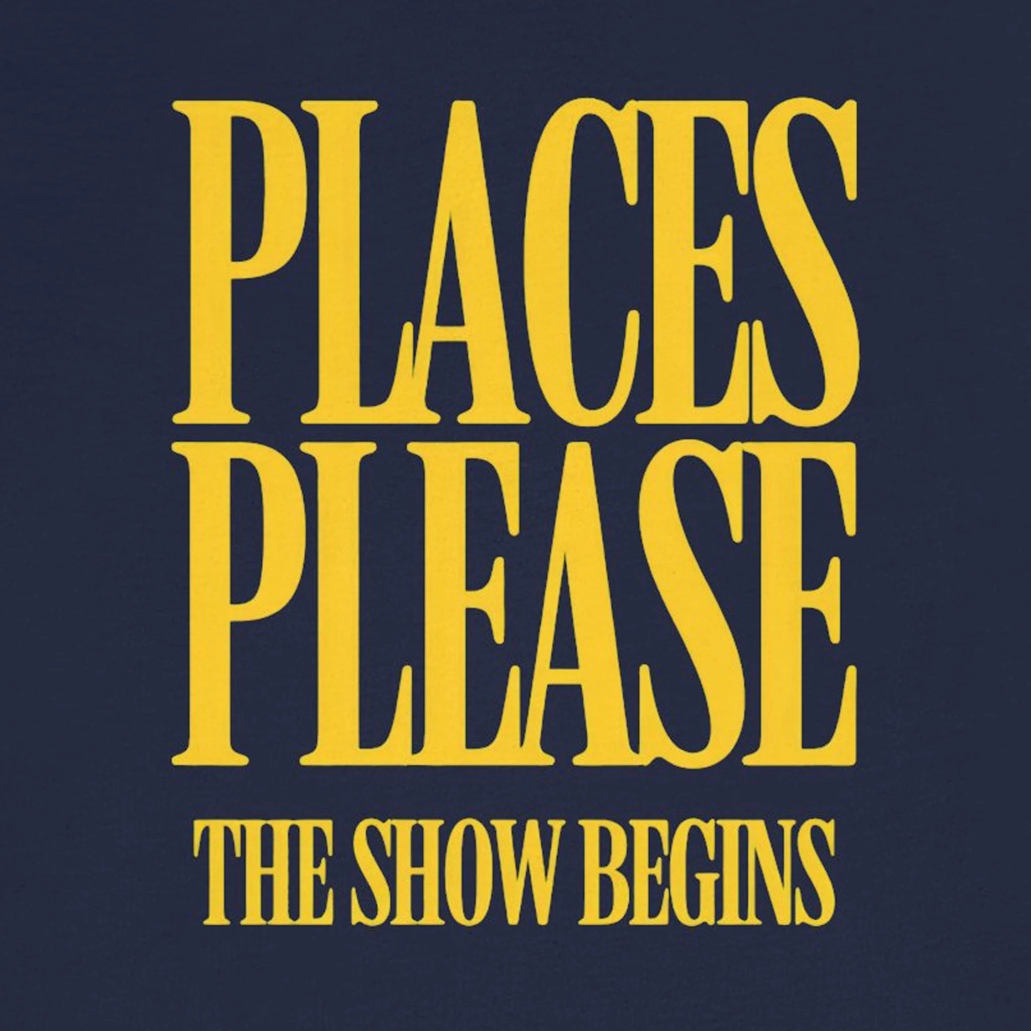 Text 'PLACES PLEASE THE SHOW BEGINS' in yellow on a dark blue background