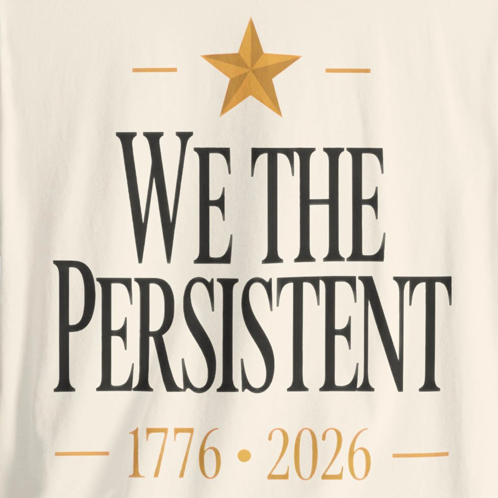 Text 'WE THE PERSISTENT 1776 - 2026' with a gold star on a beige background