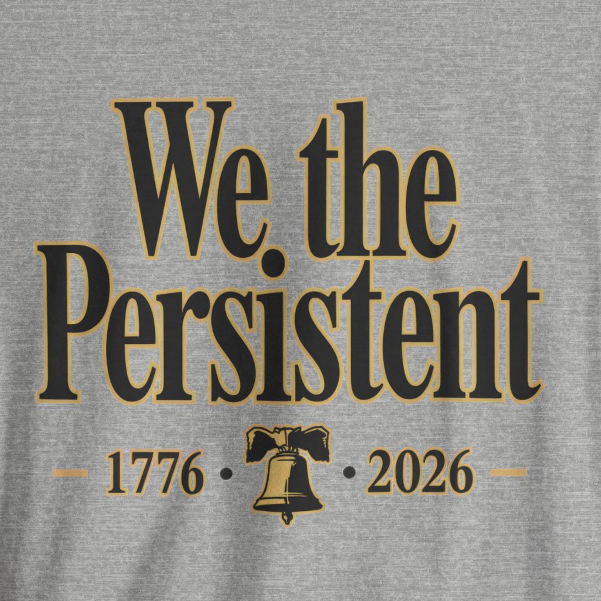 Gray t-shirt with 'We the Persistent' text and Liberty Bell graphic on a gray background