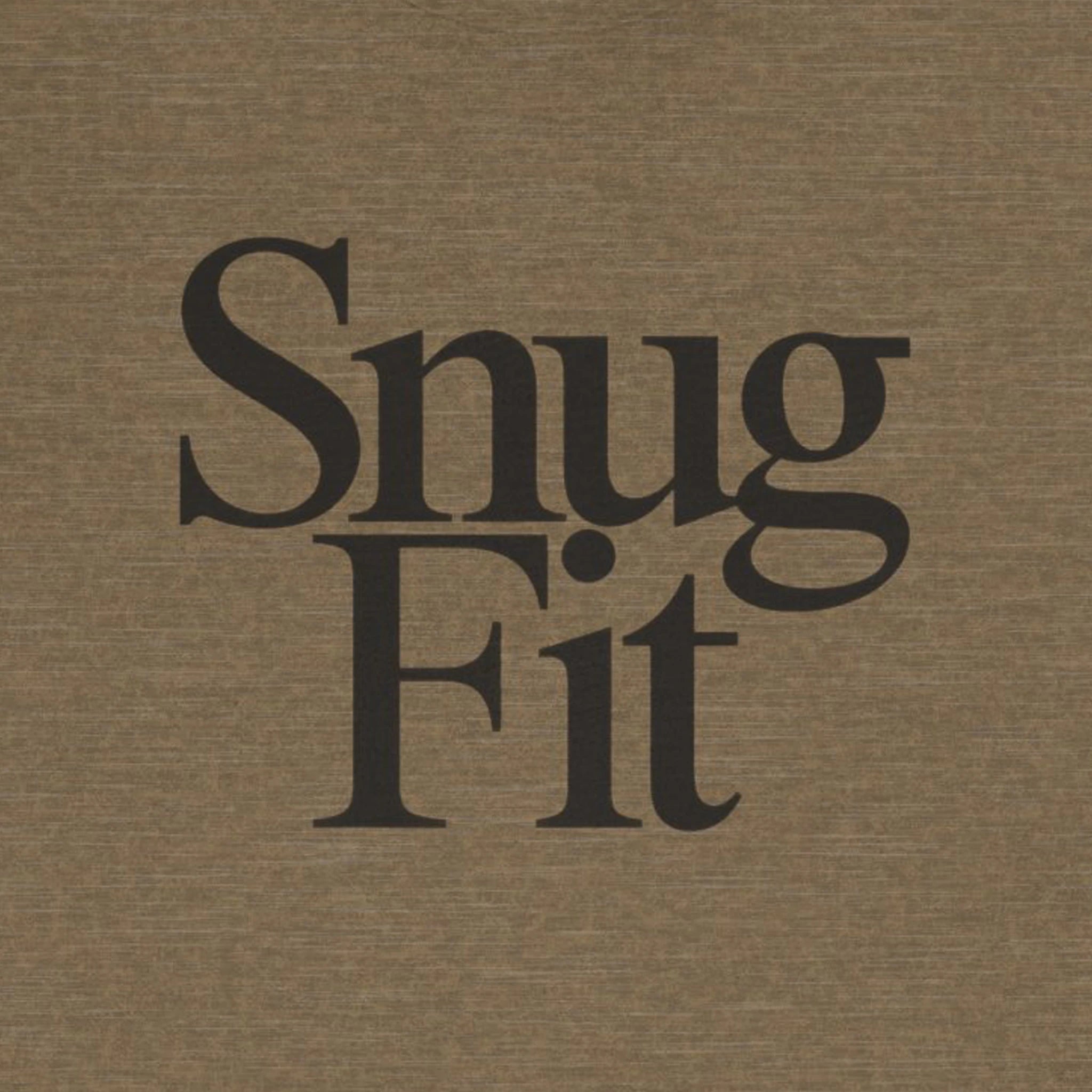 Text 'Snug Fit' on a brown background