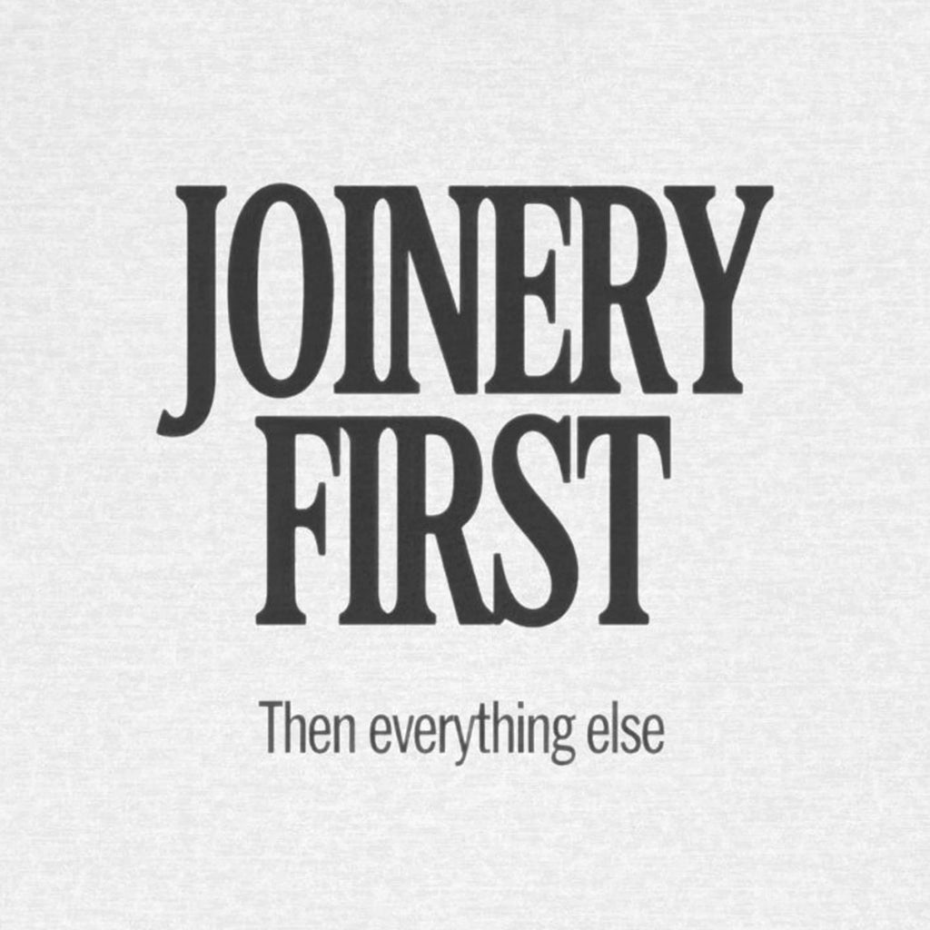 Text 'JOINERY FIRST Then everything else' on a light gray background